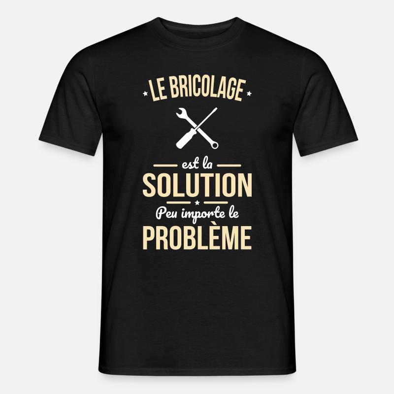 Bricolage est la solution peu importe le problème - T-shirt homme - noir