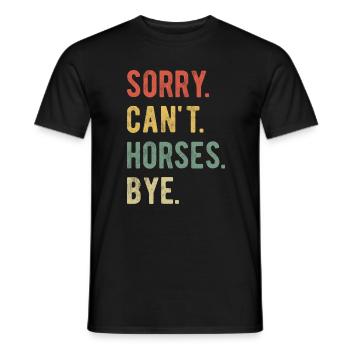 Sorry Can't Horses Bye II - Men's T-Shirt - black - Front - AI Model Male 178 light (178cm)