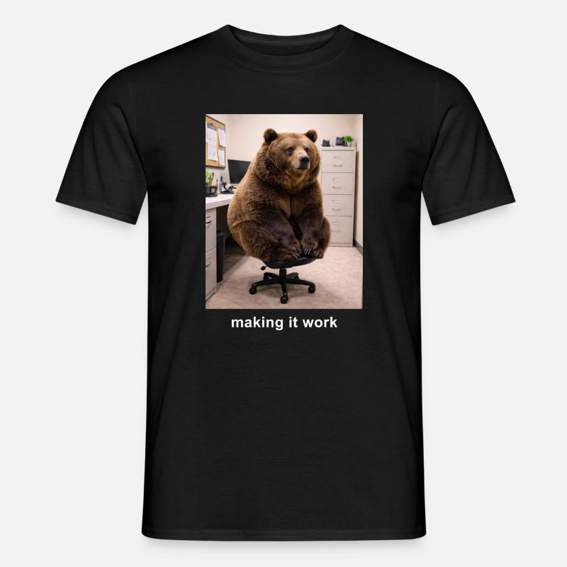 Making It Work Bear Meme Funny Work Humor - Men’s T-shirt - black