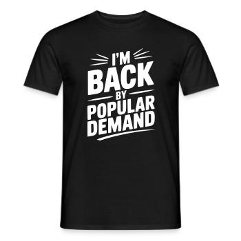 I'm Back by Popular Demand - Men's T-Shirt - black - Front - AI Model Male 178 light (178cm)