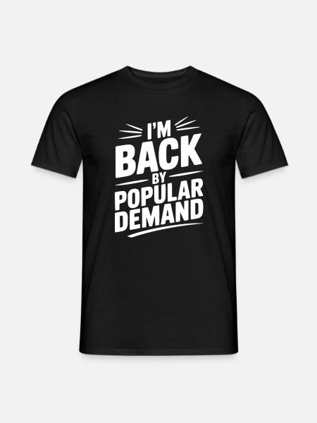 I'm Back by Popular Demand - Men's T-Shirt - black
