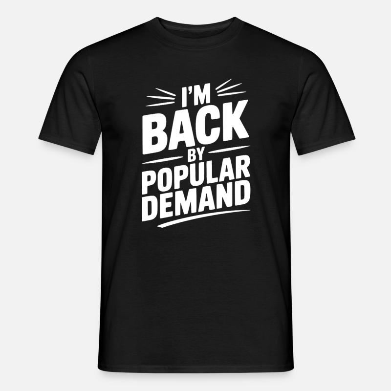 I'm Back by Popular Demand - Men's T-Shirt - black