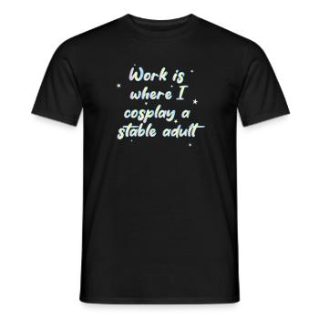 Work Is Where I Cosplay A Stable Adult - Men's T-Shirt - black - Front - AI Model Male 178 light (178cm)