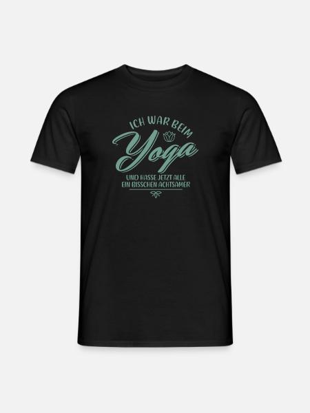 Ich war beim Yoga Spruch Lustig Ironie Sarkasmus - Männer T-Shirt - Schwarz