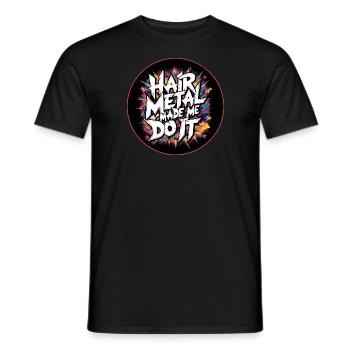 Hair Metal Made Me Do It - Glam Metal Nostalgia - Men's T-Shirt - black - Front - AI Model Male 178 light (178cm)