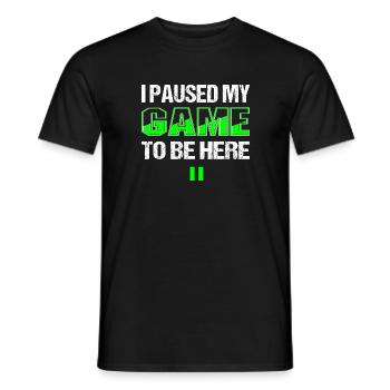 I Paused my Game to be here - Men's T-Shirt - black - Front - AI Model Male 178 light (178cm)