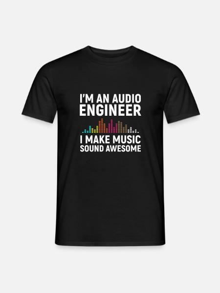 I'm an Audio Engineer - Männer T-Shirt - Schwarz