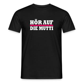 Hör auf die mutti - Männer T-Shirt - Schwarz - Vorne - AI Model Male 178 light (178cm)