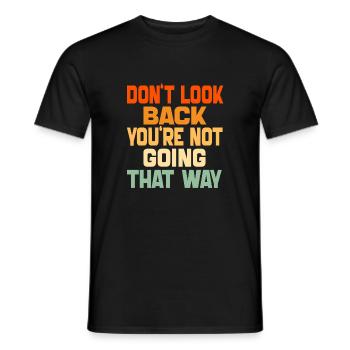 Schau nicht zurück, du gehst nicht in diese Richtung, lustig - Männer T-Shirt - Schwarz - Vorne - AI Model Male 178 light (178cm)