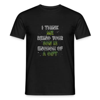 Your son is gift enough - Men's T-Shirt - black - Front - AI Model Male 178 light (178cm)