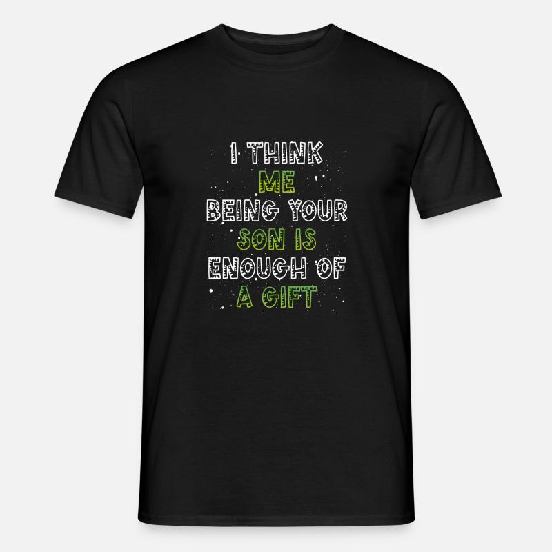 Your son is gift enough - Men’s T-shirt - black
