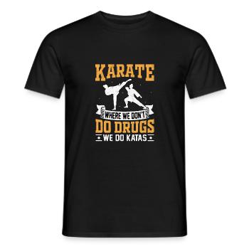 Karate where we don't do drugs we do Katas - Men's T-Shirt - black - Front - AI Model Male 178 light (178cm)