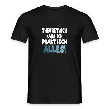 Theoretisch kann ich praktisch alles! - Männer T-Shirt - Schwarz - Vorne - AI Model Male 178 light (178cm)