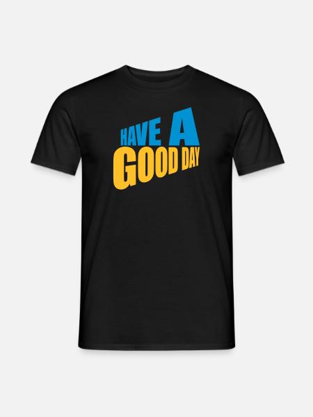 have a good day - Men's T-Shirt - black