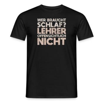 Wer Braucht Schlaf? Lehrer Offensichtlich Nicht - Männer T-Shirt - Schwarz - Vorne - AI Model Male 178 light (178cm)