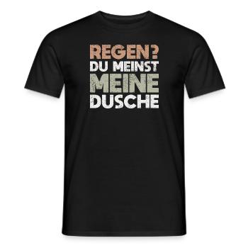 Regen? Du Meinst Meine Dusche - Männer T-Shirt - Schwarz - Vorne - AI Model Male 178 light (178cm)