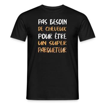 Pas besoin de cheveux pour être un superparqueteur - T-shirt homme - noir - Devant - AI Model Male 178 light (178cm)
