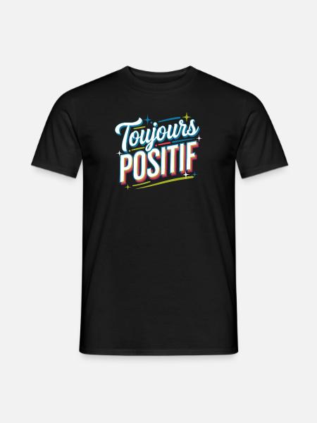 Toujours positif - T-shirt homme - noir