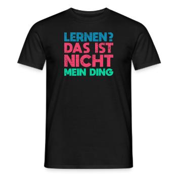 Lernen? Das Ist Nicht Mein Ding - Männer T-Shirt - Schwarz - Vorne - AI Model Male 178 light (178cm)