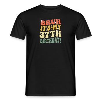 Bruh It's My 37th Birthday Gifts For Men & Women - Men's T-Shirt - black - Front - AI Model Male 178 light (178cm)