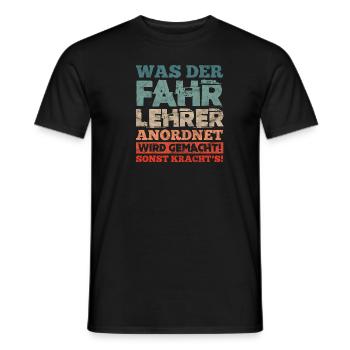 Was Der Fahrlehrer Anordnet Wird Gemacht - Männer T-Shirt - Schwarz - Vorne - AI Model Male 178 light (178cm)
