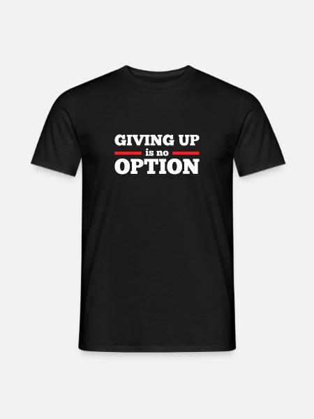 Giving up is no Option Motivation Geschenk - Männer T-Shirt - Schwarz