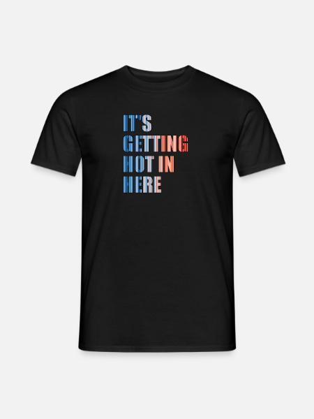 IT'S GETTING HOT IN HERE - climate change - Men's T-Shirt - black