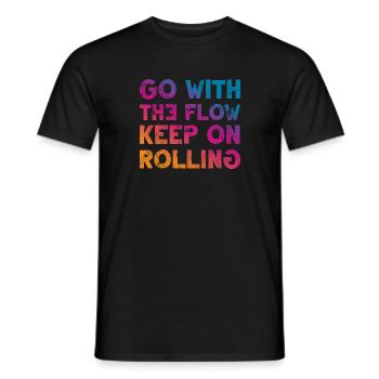 Go with the Flow keep on Rolling Cooler Spruch - Männer T-Shirt - Schwarz - Vorne - AI Model Male 178 light (178cm)