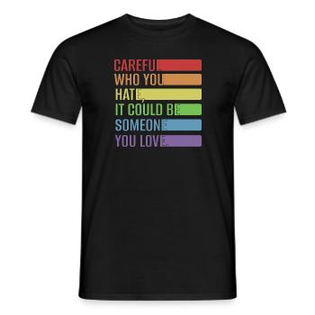 Careful who you hate, it could be someone you love - Men's T-Shirt - black - Front - AI Model Male 178 light (178cm)