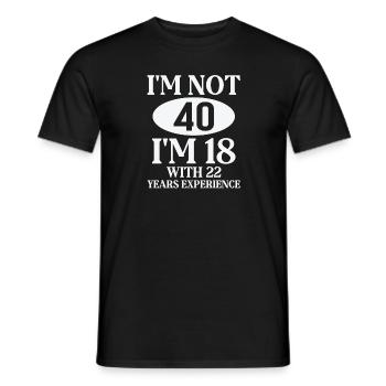 Je n’ai pas 40 ans, j’ai 18 ans avec 22 ans d’expérience, texte - T-shirt homme - noir - Devant - AI Model Male 178 light (178cm)