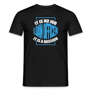 Loan Officer It Is No Job It Is A Mission - Loan - Men's T-Shirt - black - Front - AI Model Male 178 light (178cm)