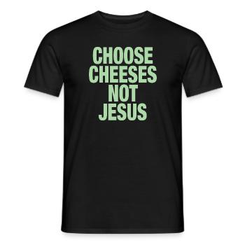 Choose Cheeses - not Jesus - Männer T-Shirt - Schwarz - Vorne - AI Model Male 178 light (178cm)