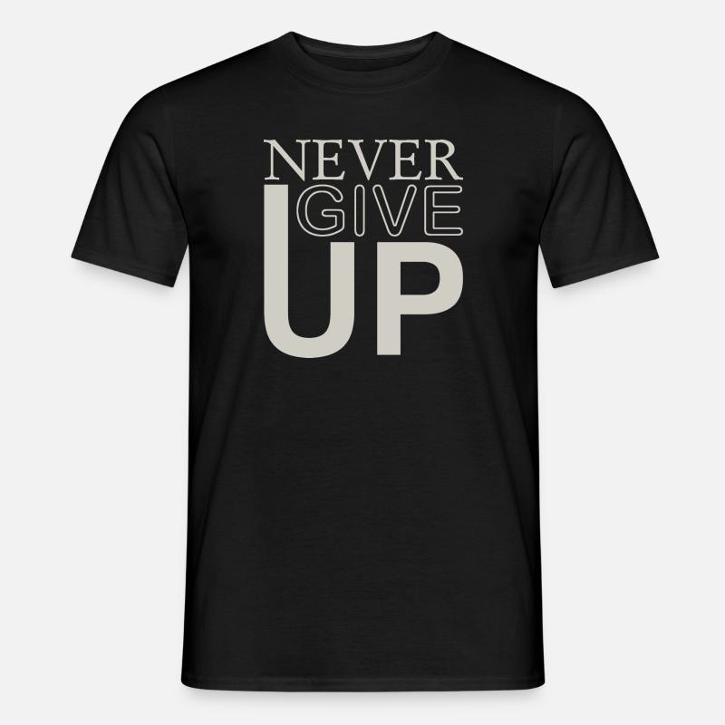NEVER GIVE UP - Männer T-Shirt - Schwarz