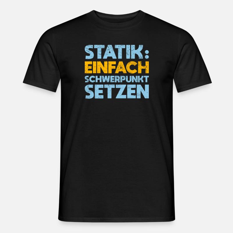 Statik: Einfach Schwerpunkt Setzen - Männer T-Shirt - Schwarz