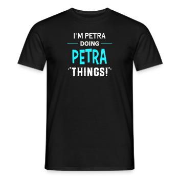I Am Petra Doing Petra Things Geschenk lustige - Männer T-Shirt - Schwarz - Vorne - AI Model Male 178 light (178cm)