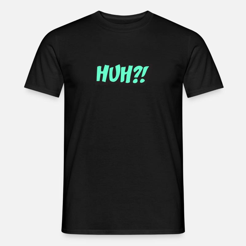 HUH? - Männer T-Shirt - Schwarz