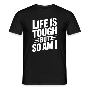 Life is Tough So Am I - Men's T-Shirt - black - Front - AI Model Male 178 light (178cm)