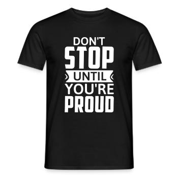 Don't Stop Until You're Proud - Motivation - Men's T-Shirt - black - Front - AI Model Male 178 light (178cm)