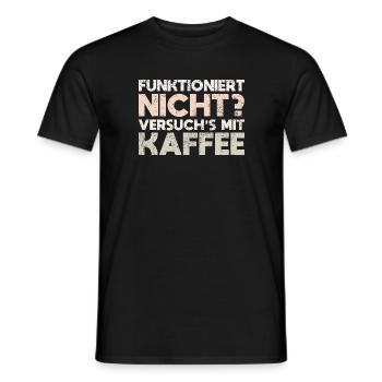 Funktioniert Nicht? Versuch's Mit Kaffee - Männer T-Shirt - Schwarz - Vorne - AI Model Male 178 light (178cm)