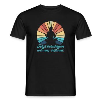 Jetzt beruhigen wir uns erstmal - Männer T-Shirt - Schwarz - Vorne - AI Model Male 178 light (178cm)