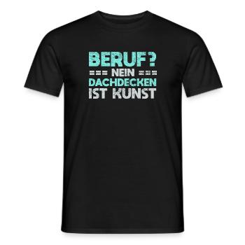 Beruf? Nein, Dachdecken Ist Kunst - Männer T-Shirt - Schwarz - Vorne - AI Model Male 178 light (178cm)