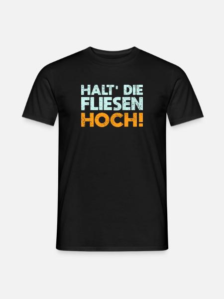 Halt' Die Fliesen Hoch! - Männer T-Shirt - Schwarz