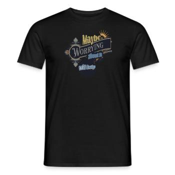 maybe worrying about it will help - Men's T-Shirt - black - Front - AI Model Male 178 light (178cm)