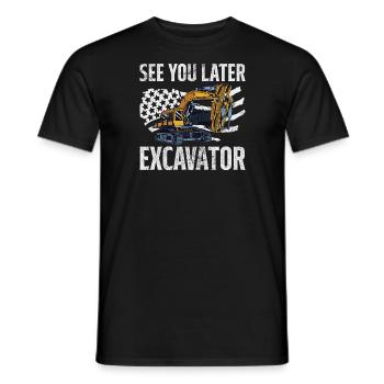 See You Later Excavator | Funny Excavator Operator - Men's T-Shirt - black - Front - AI Model Male 178 light (178cm)