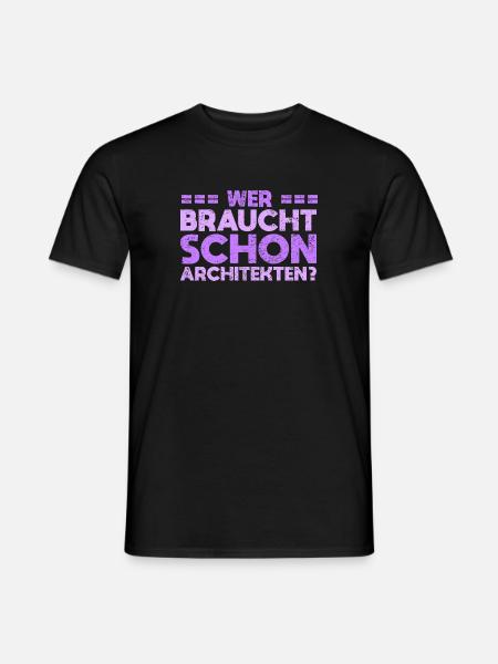Wer Braucht Schon Architekten? - Männer T-Shirt - Schwarz