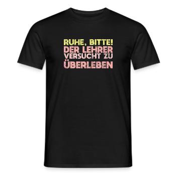 Ruhe, Bitte! Der Lehrer Versucht Zu überleben - Männer T-Shirt - Schwarz - Vorne - AI Model Male 178 light (178cm)