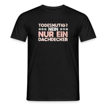 Todesmutig? Nein, Nur Ein Dachdecker - Männer T-Shirt - Schwarz - Vorne - AI Model Male 178 light (178cm)