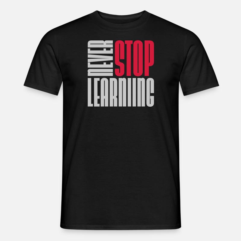 never stop learning quote - Men’s T-shirt - black