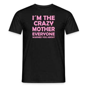 I ́m the crazy mother everyone warned you about - Men's T-Shirt - black - Front - AI Model Male 178 light (178cm)