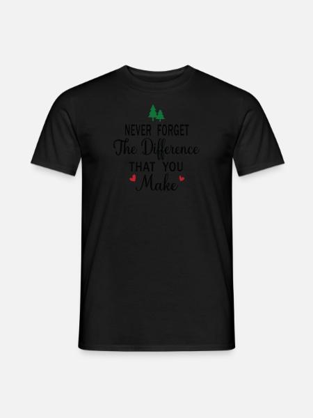 Never Forget the Difference that you Make - Männer T-Shirt - Schwarz